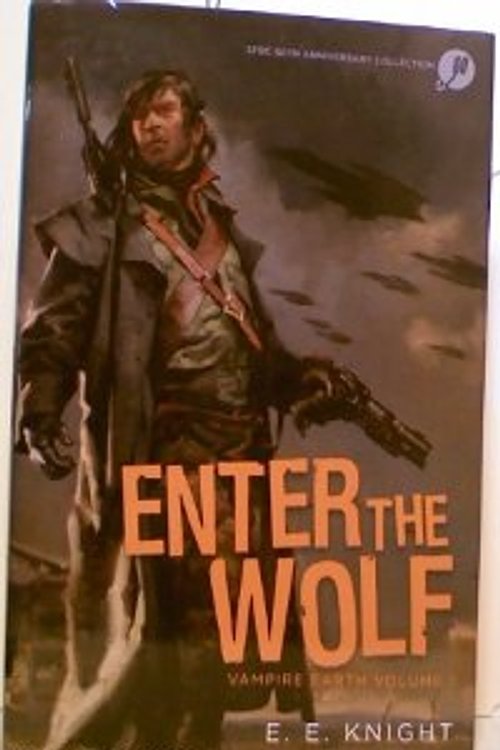 Cover Art for 9781624900129, Enter the Wolf, Vampire Earth Volume 1, (Way of the Wolf, Choice of the Cat, Tale of the Thunderbolt) (Vampire Earth) by E. E. Knight