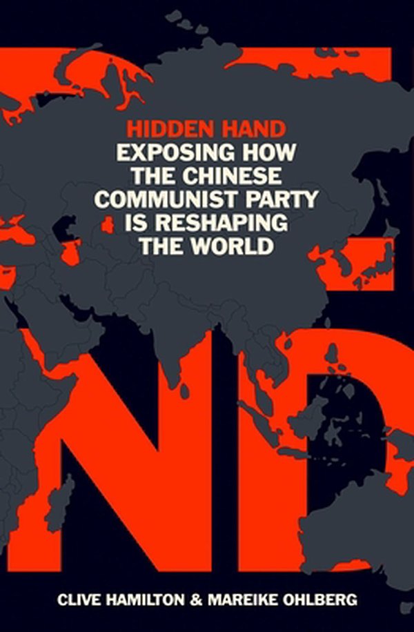 Cover Art for 9781786077837, Hidden Hand: Exposing How the Chinese Communist Party is Reshaping the World by Clive Hamilton, Mareike Ohlberg