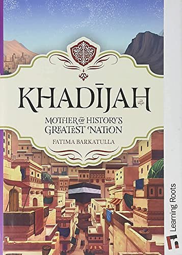 Cover Art for 9781905516681, Khadijah: Mother of History's Greatest Nation by Fatima Barkatulla