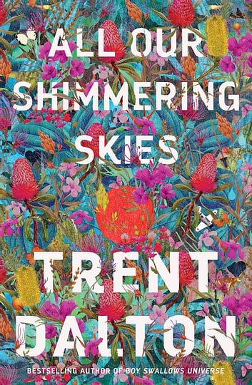 Cover Art for 9781460708422, All Our Shimmering Skies by Trent Dalton