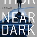 Cover Art for 9781982104078, Near Dark, Volume 19: A Thriller by Brad Thor