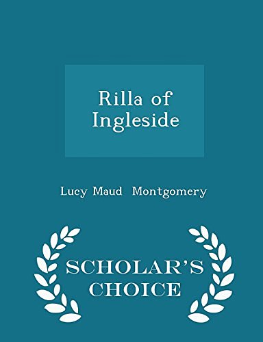 Cover Art for 9781298059758, Rilla of Ingleside - Scholar's Choice Edition by Lucy Maud Montgomery