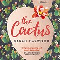 Cover Art for 9781473660618, The Cactus: A Reese Witherspoon x Hello Sunshine Book Club Pick by Sarah Haywood