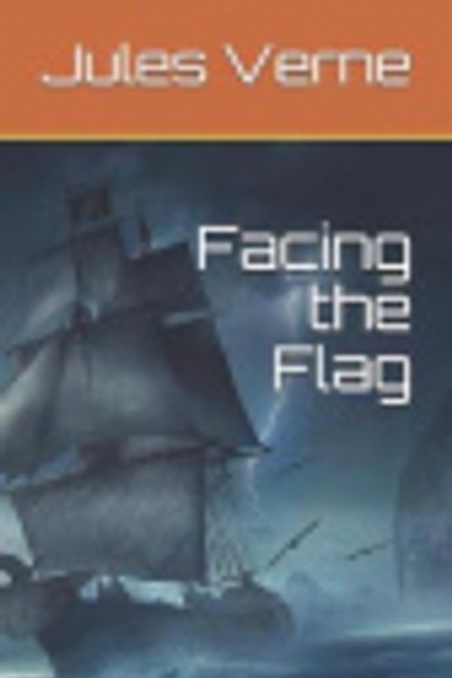 Cover Art for 9781728993355, Facing the Flag by Jules Verne