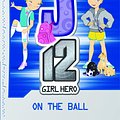 Cover Art for 9781921684463, EJ12 Girl Hero 6 On The Ball by Susannah McFarlane