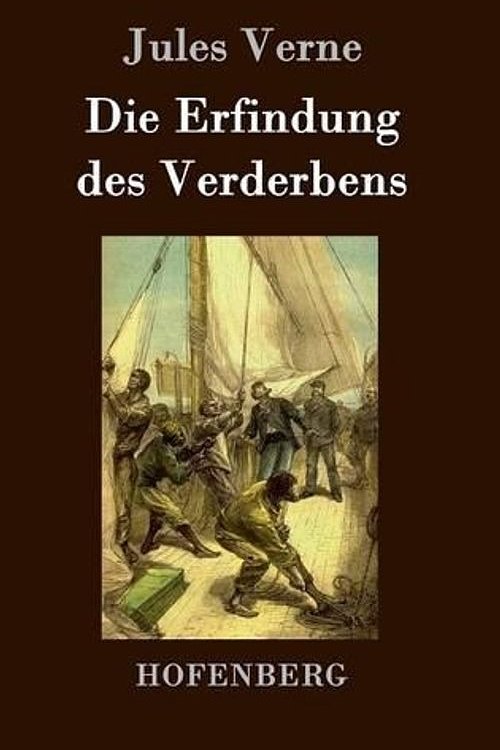 Cover Art for 9783843076364, Die Erfindung Des Verderbens by Jules Verne