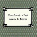 Cover Art for B000FC1DHC, Three Men in a Boat by Jerome K. Jerome