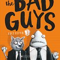 Cover Art for 9781760271237, The Bad Guys: Episode 1 by Aaron Blabey