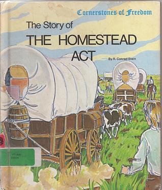 The Story of the Homestead Act (Cornerstones of Freedom)