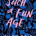 Cover Art for 9780593087336, Such a Fun Age by Kiley Reid