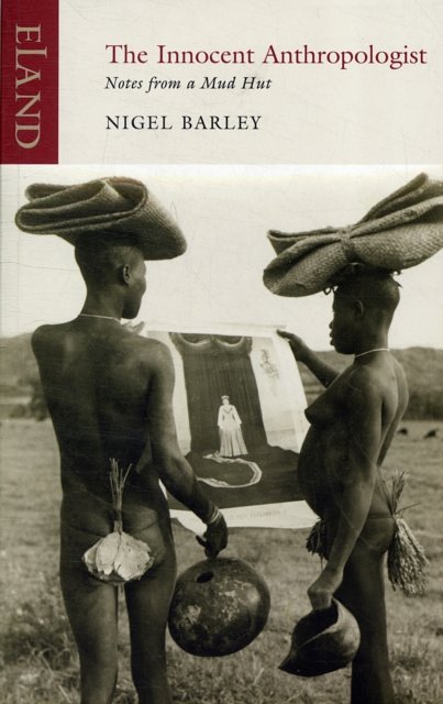 Cover Art for 9781906011505, The Innocent Anthropologist by Nigel Barley