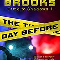 Cover Art for B09FFJTCY7, The Day Before (Time & Shadows Book 1) by Liana Brooks