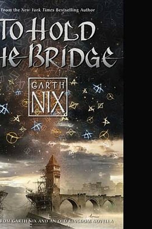 Cover Art for 9781504612074, To Hold the Bridge by Garth Nix