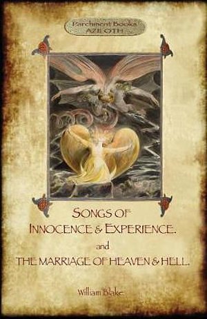 Cover Art for 9781909735781, Songs of Innocence & Experience; plus The Marriage of Heaven & Hell. With 50 original colour illustrations. (Aziloth Books) by William Blake