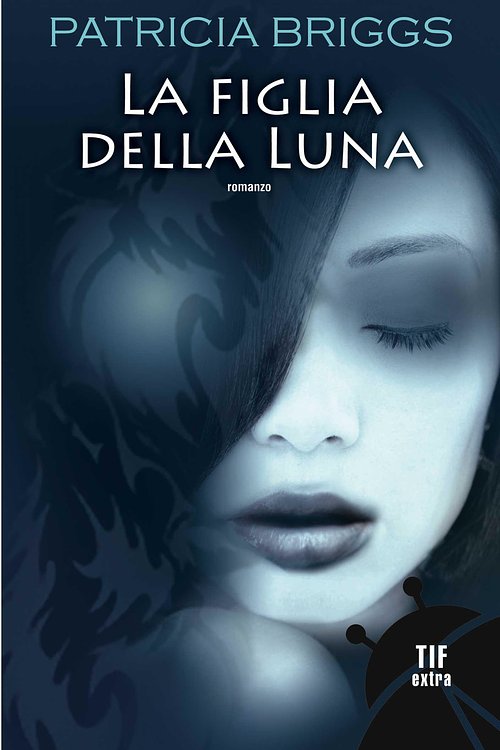 Cover Art for 9788834725221, La Figlia della Luna by Patricia Briggs, Patricia Briggs