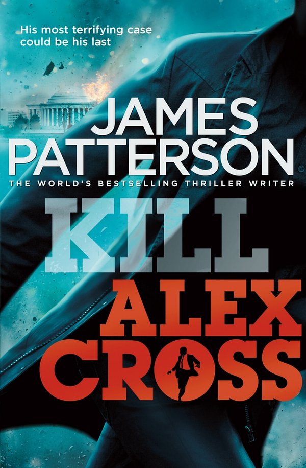 Cover Art for 9781846057649, Kill Alex Cross: (Alex Cross 18) by James Patterson