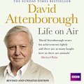 Cover Art for 9781408467503, Life on Air: Memoirs of a Broadcaster by David Attenborough