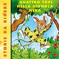 Cover Art for 9788838495069, Quattro topi nella giungla nera. Ediz. illustrata. Con audiocassetta by Geronimo Stilton