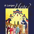 Cover Art for 9781610978842, A Larger Hope?: From Christian Beginnings to Julian of Norwich by Ilaria L. E. Ramelli