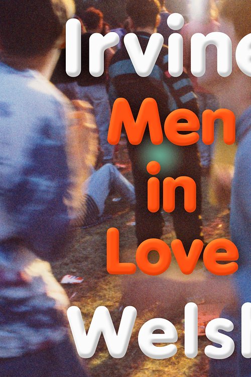 Cover Art for 9781529961300, Men In Love by Irvine Welsh