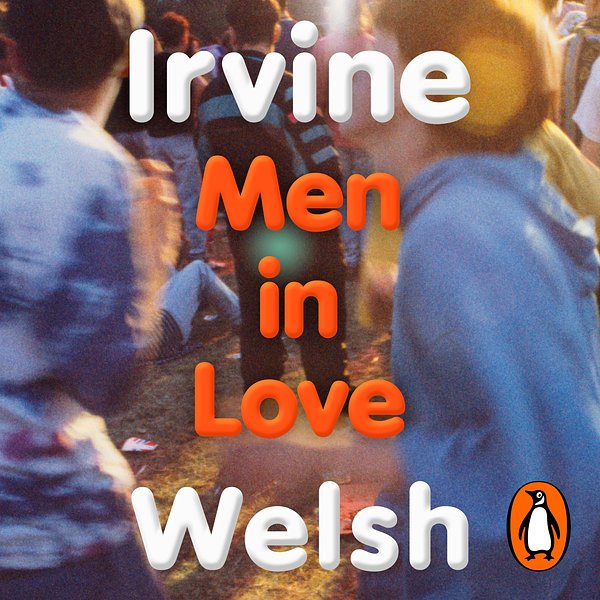 6 editions of Men In Love by Irvine Welsh