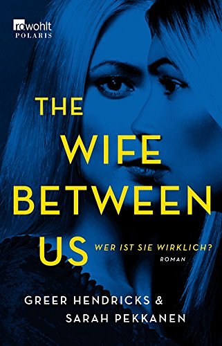 Cover Art for 9783499291173, The Wife Between Us: Wer ist sie wirklich? by Greer Hendricks, Sarah Pekkanen