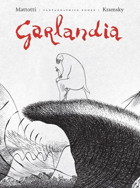 Cover Art for 9781683960973, Garlandia by Lorenzo Mattotti, Jerry Kramsky