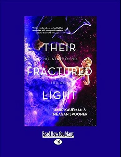 Cover Art for 9781458734419, Their Fractured Light: The Starbound Trilogy by Amie Kaufman and Meagan Spooner