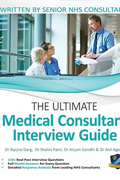 Cover Art for 9781912557998, The Ultimate Medical Consultant Interview Guide: Over 150 Real Interview Questions Answered with Full Model Responses and Analysis, Written by Senior ... Clinical Governance, Teaching, and Management by Dr. Ranjna Garg, Dr. Anil Agarwal, Ms. Shalini Patni, Dr. Anjum Gandhi
