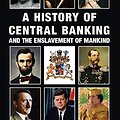 Cover Art for 9781910881491, A History of Central Banking & The Enslavement of Mankind by Stephen Mitford Goodson