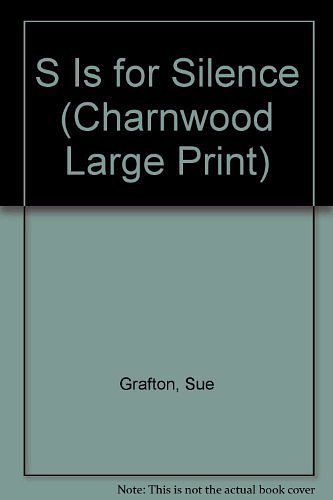 Cover Art for 9781846175725, S Is for Silence (Charnwood Large Print) by Sue Grafton