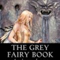 Cover Art for 9781537234939, The Grey Fairy Book by Andrew Lang