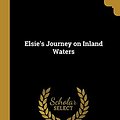 Cover Art for 9780469930605, Elsie's Journey on Inland Waters by Martha Finley