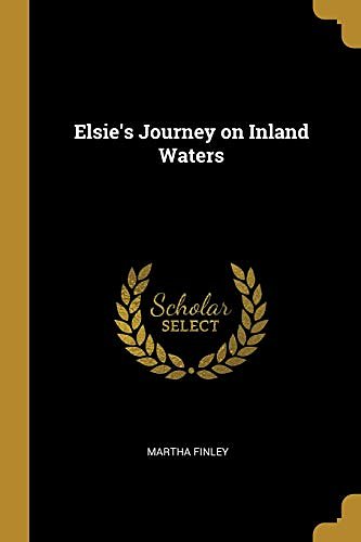 Cover Art for 9780469930605, Elsie's Journey on Inland Waters by Martha Finley