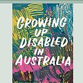 Cover Art for 9780369362728, Growing Up Disabled in Australia (16pt Large Print Edition) by Carly Findlay