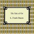 Cover Art for 9781420942576, Tik-Tok of Oz by L. Frank Baum