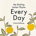 Cover Art for B08KHR9G5X, My Darling Lemon Thyme: Every Day by Emma Galloway