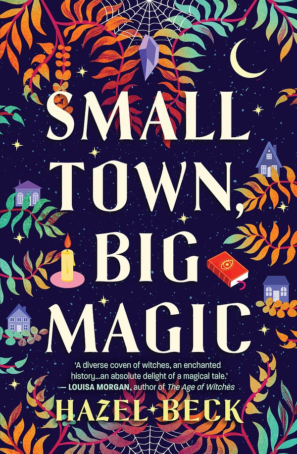 Cover Art for 9781867260028, Small Town, Big Magic by Hazel Beck