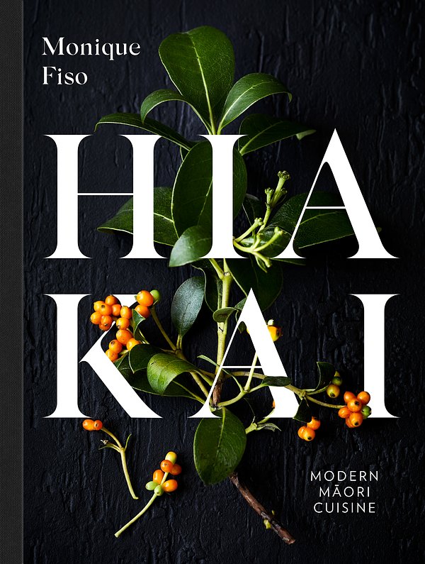 Cover Art for 9780143772606, Hiakai: Modern Maori Cuisine by Monique Fiso