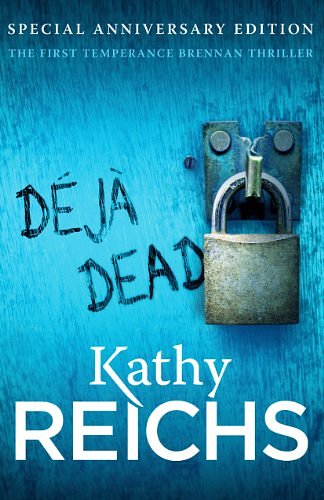 Cover Art for B006MXJ5Y6, Deja Dead: (Temperance Brennan 1) by Kathy Reichs