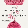 Cover Art for 9781460753811, The Neuroscience of MindfulnessThe astonishing science behind why everyday hob... by Dr Stan Rodski