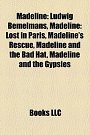 Madeline: Ludwig Bemelmans, Madeline: Lost in Paris, Madeline's Rescue, Madeline and the Bad Hat, Madeline and the Gypsies