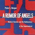 Cover Art for 9780385066303, A Rumor of Angels by University Professor of Sociology and Theology Peter L Berger