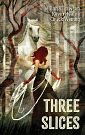 7 editions of Three Slices by Kevin Hearne, Delilah S. Dawson, Chuck Wendig