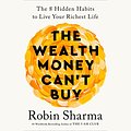 Cover Art for 9780593943410, The Wealth Money Can't Buy by Robin Sharma