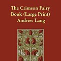 Cover Art for 9781846371462, The Crimson Fairy Book by Andrew Lang