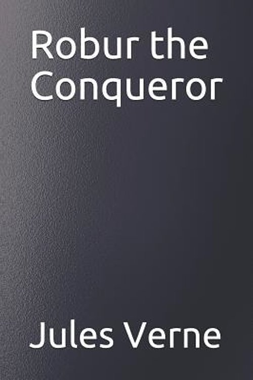Cover Art for 9781090226525, Robur the Conqueror by Jules Verne