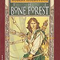 Cover Art for 9780380767816, The Bone Forest by Robert Holdstock