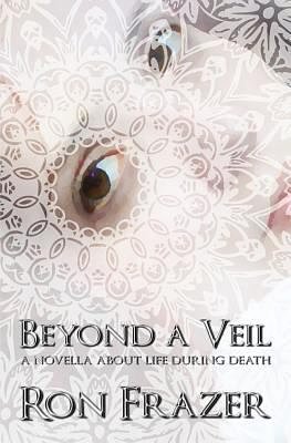 Cover Art for 9780990697435, Beyond a Veil by Ron Frazer