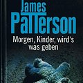 Cover Art for 4026411393162, Morgen, Kinder, wird's was geben by James Patterson